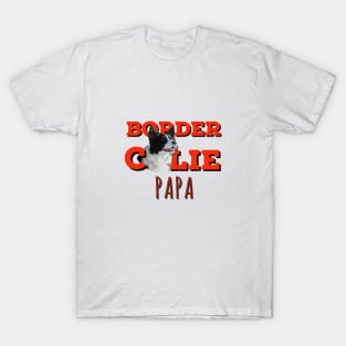 Border collie papa border collie dad love my birdie collie best border collie T-Shirt